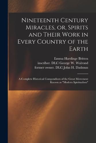 Nineteenth Century Miracles, or, Spirits and Their Work in Every Country of the Earth