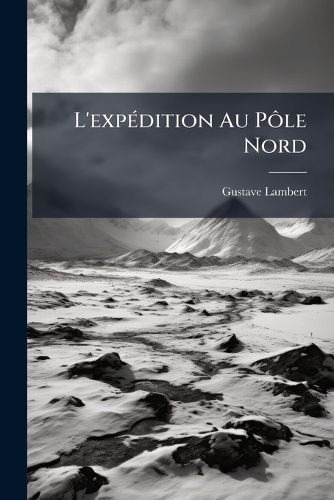 Cover image for L'Exp Dition Au P Le Nord