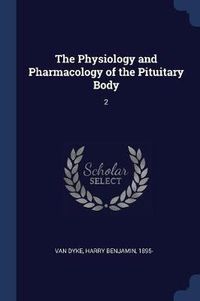 Cover image for The Physiology and Pharmacology of the Pituitary Body: 2