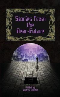 Cover image for Stories from the Near-Future