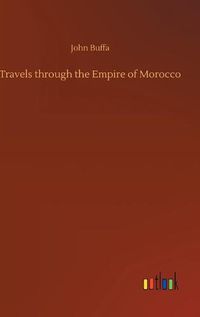 Cover image for Travels through the Empire of Morocco