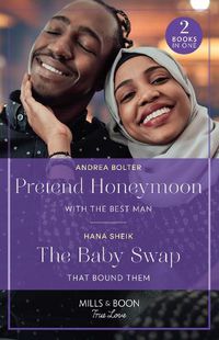 Cover image for Pretend Honeymoon With The Best Man / The Baby Swap That Bound Them