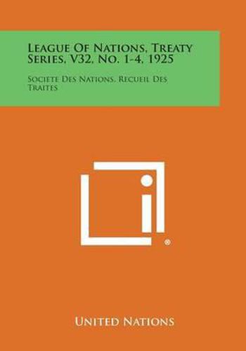 Cover image for League of Nations, Treaty Series, V32, No. 1-4, 1925: Societe Des Nations, Recueil Des Traites