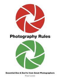 Cover image for Photography Rules: Essential Dos and Don'ts from Great Photographers
