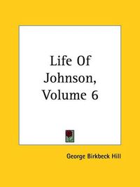 Cover image for Life Of Johnson, Volume 6