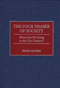 Cover image for The Four Phases of Society: Where Are We Going in the 21st Century?