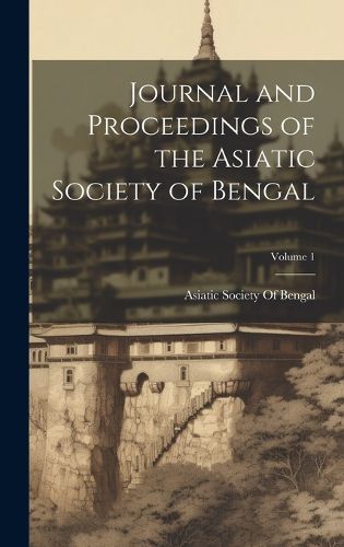 Cover image for Journal and Proceedings of the Asiatic Society of Bengal; Volume 1