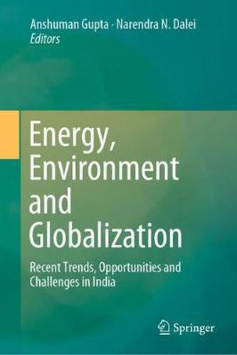 Cover image for Energy, Environment and Globalization: Recent Trends, Opportunities and Challenges in India