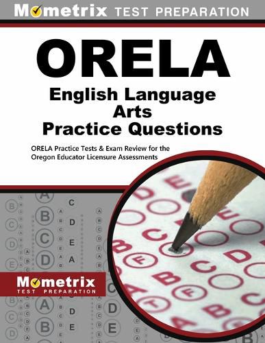 Cover image for Orela English Language Arts Practice Questions: Orela Practice Tests & Exam Review for the Oregon Educator Licensure Assessments