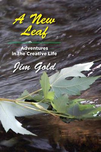 Cover image for A New Leaf: Adventures in the Creative Life