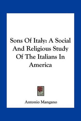 Cover image for Sons of Italy: A Social and Religious Study of the Italians in America