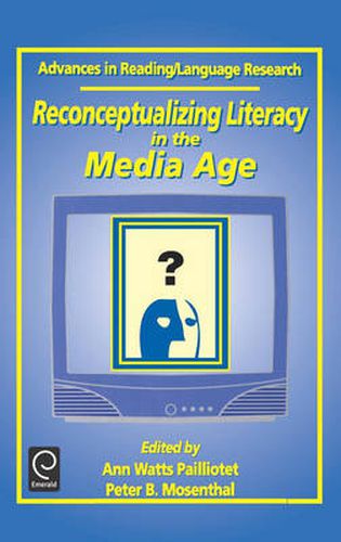 Reconceptualizing Literacy in the Media Age