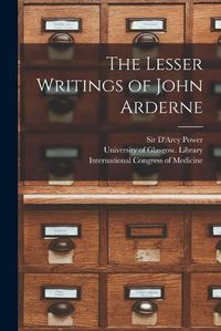 Cover image for The Lesser Writings of John Arderne [electronic Resource]