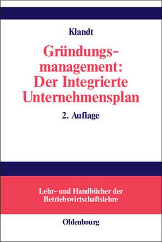 Cover image for Grundungsmanagement: Der Integrierte Unternehmensplan: Business Plan ALS Zentrales Instrument Fur Die Grundungsplanung