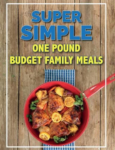 Cover image for Super Simple One Pound Budget Family Meals: Tasty Family Meals For Less