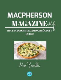 Cover image for Macpherson Magazine Chef's - Receta Quiche de jamon, brocoli y queso