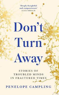 Cover image for Don't Turn Away: Stories of Troubled Minds in Fractured Times - As Featured on BBC Woman's Hour