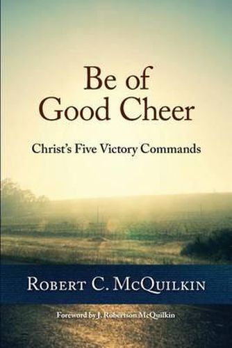 Cover image for Be of Good Cheer: Christ's Five Victory Commands