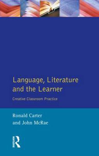 Cover image for Language, Literature and the Learner: Creative Classroom Practice