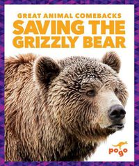 Cover image for Saving the Grizzly Bear