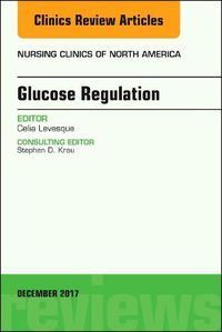 Cover image for Glucose Regulation, An Issue of Nursing Clinics