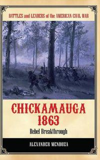 Cover image for Chickamauga 1863: Rebel Breakthrough