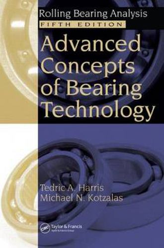 Advanced Concepts of Bearing Technology,: Rolling Bearing Analysis, Fifth Edition