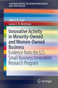 Cover image for Innovative Activity in Minority-Owned and Women-Owned Business: Evidence from the U.S. Small Business Innovation Research Program