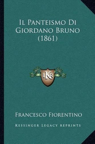 Cover image for Il Panteismo Di Giordano Bruno (1861)