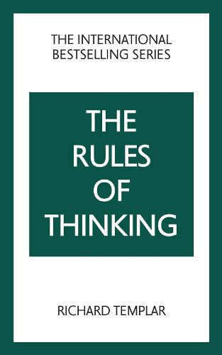 Cover image for Rules of Thinking, The: A Personal Code to Think Yourself Smarter, Wiser and Happier
