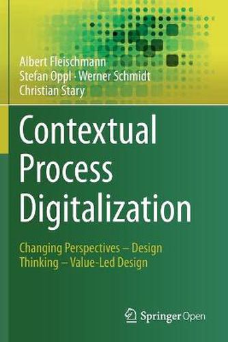 Contextual Process Digitalization: Changing Perspectives - Design Thinking - Value-Led Design