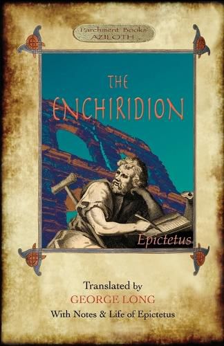 Cover image for The Enchiridion: Translated by George Long with Notes and a Life of Epictetus (Aziloth Books).