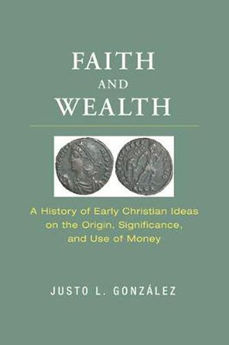 Cover image for Faith and Wealth: A History of Early Christian Ideas on the Origin, Significance, and Use of Money