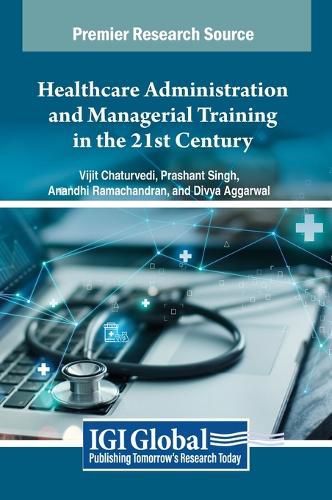 Cover image for Healthcare Administration and Managerial Training in the 21st Century