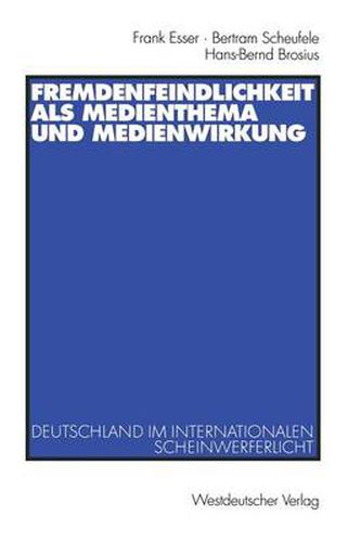 Fremdenfeindlichkeit als Medienthema und Medienwirkung: Deutschland im internationalen Scheinwerferlicht