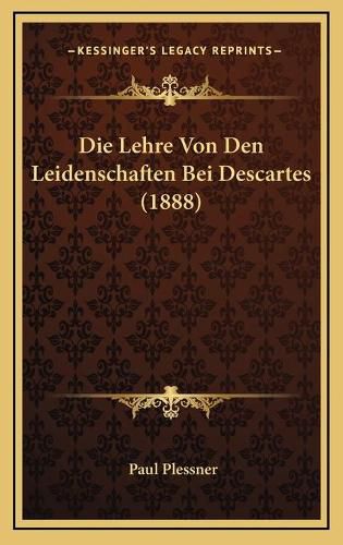 Cover image for Die Lehre Von Den Leidenschaften Bei Descartes (1888)