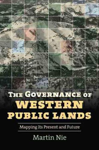 Cover image for The Governance of Western Public Lands: Mapping Its Present and Future