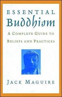 Cover image for Essential Buddhism: A Complete Guide to Beliefs and Practices