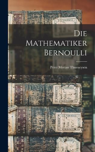 Cover image for Die Mathematiker Bernoulli
