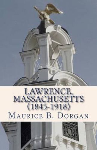 Cover image for Lawrence, Massachusetts (1845-1918): a concise history