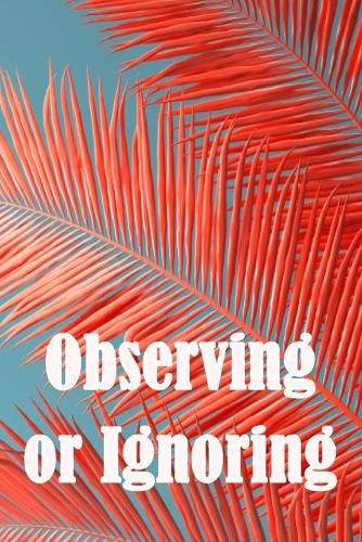 Cover image for Observing or Ignoring
