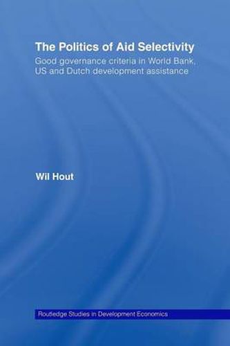 Cover image for The Politics of Aid Selectivity: Good Governance Criteria in World Bank, U.S. and Dutch Development Assistance