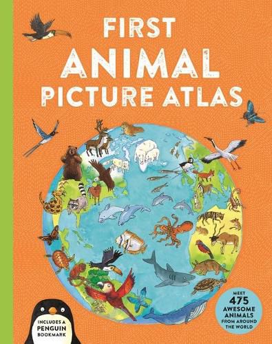 First Animal Picture Atlas: Meet 475 Awesome Animals from Around the World