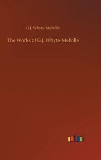 Cover image for The Works of G.J. Whyte-Melville