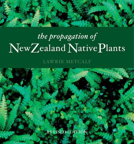 Cover image for The Propagation Of New Zealand Native Plants