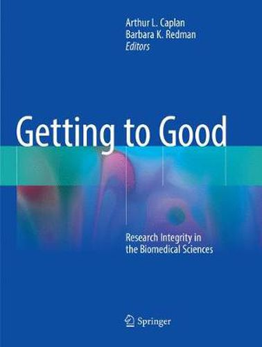 Getting to Good: Research Integrity in the Biomedical Sciences