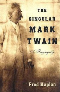 Cover image for The Singular Mark Twain: A Biography