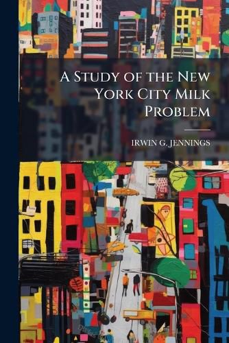 Cover image for A Study of the New York City Milk Problem