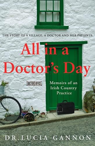 Cover image for All in a Doctor's Day: Memoirs of an Irish Country Practice