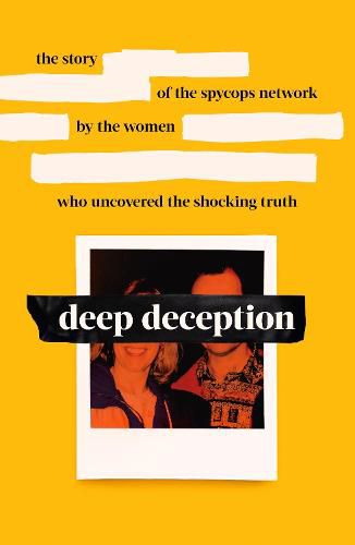 Deep Deception: The story of the spycop network, by the women who uncovered the shocking truth